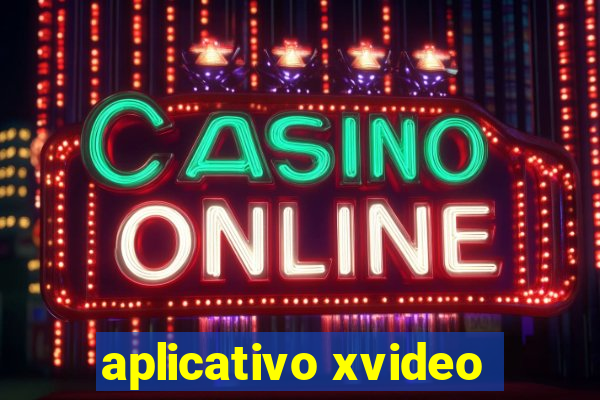 aplicativo xvideo